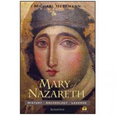 Mary of Nazareth: History Archaeology Legends
